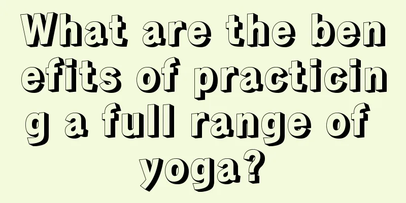 What are the benefits of practicing a full range of yoga?