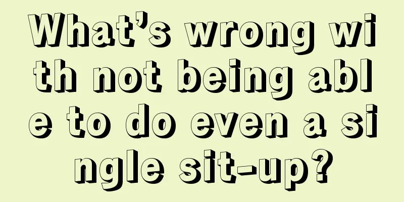 What’s wrong with not being able to do even a single sit-up?