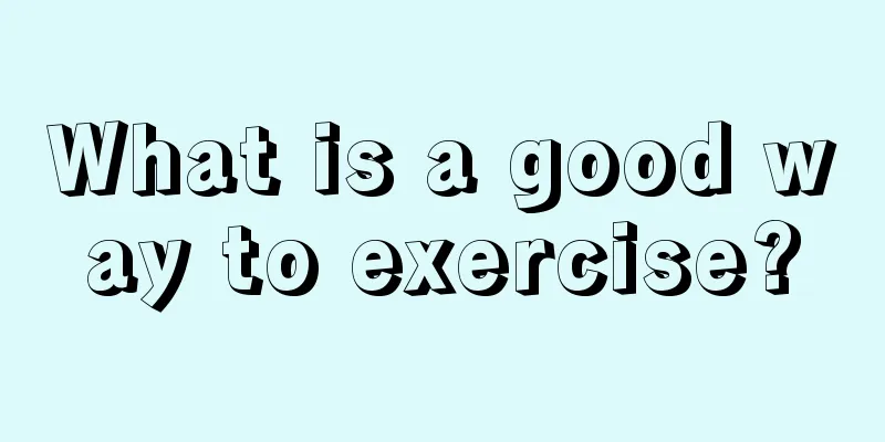 What is a good way to exercise?