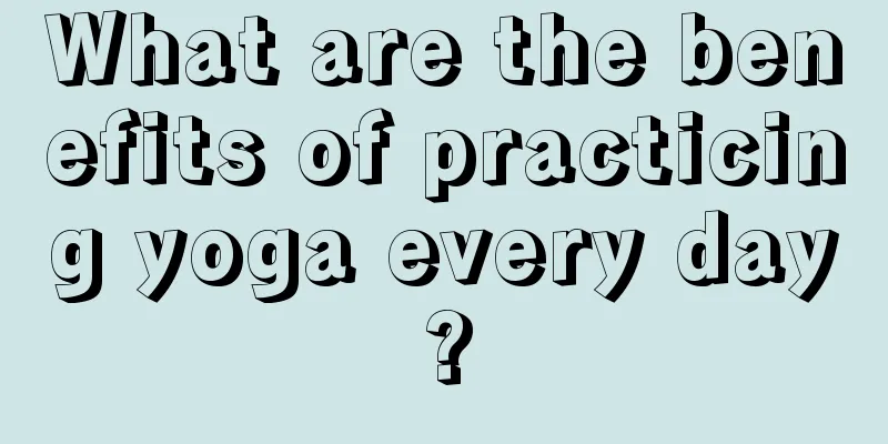 What are the benefits of practicing yoga every day?