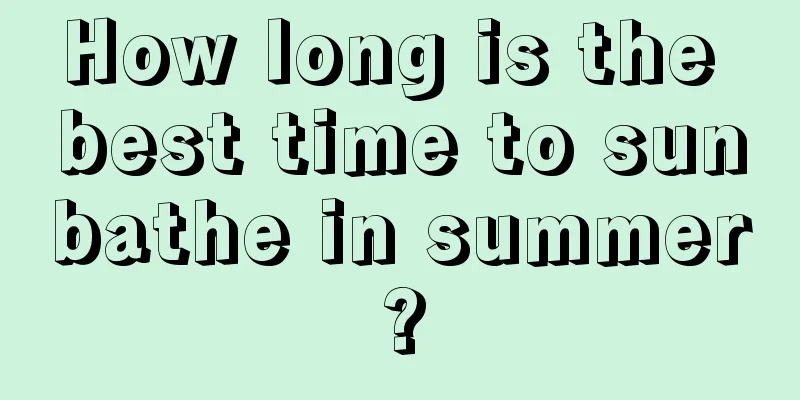 How long is the best time to sunbathe in summer?