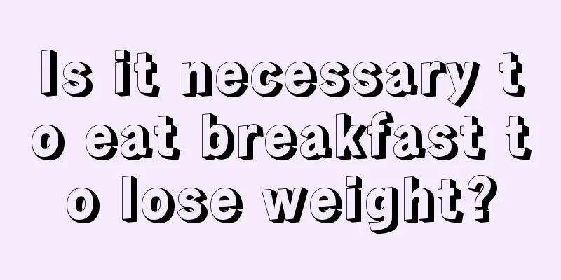 Is it necessary to eat breakfast to lose weight?