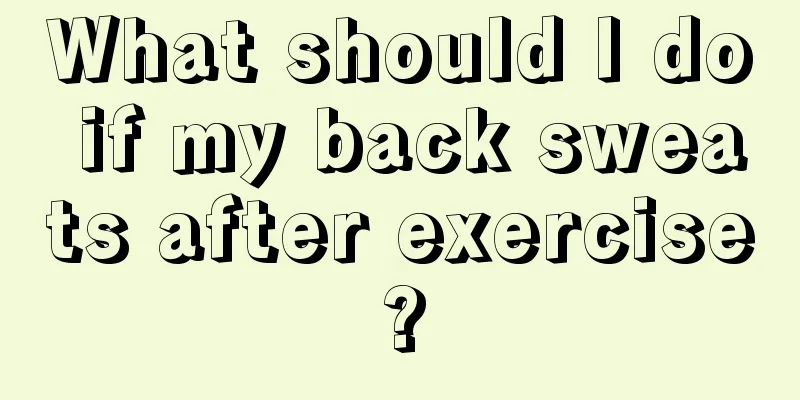 What should I do if my back sweats after exercise?