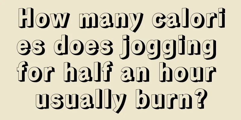 How many calories does jogging for half an hour usually burn?