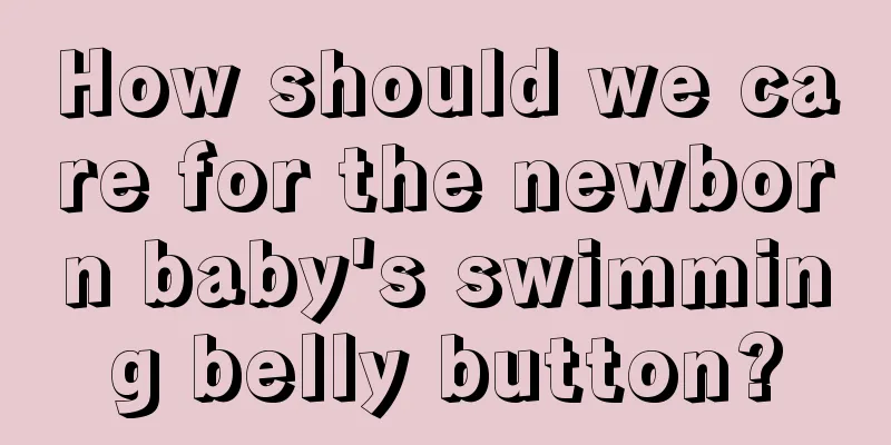 How should we care for the newborn baby's swimming belly button?