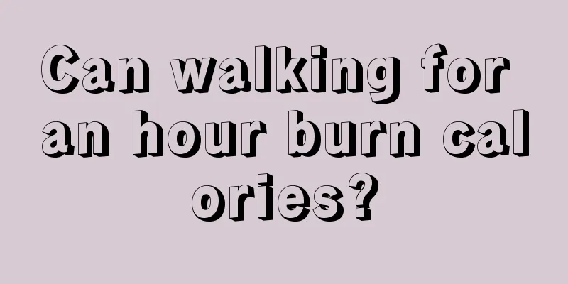 Can walking for an hour burn calories?