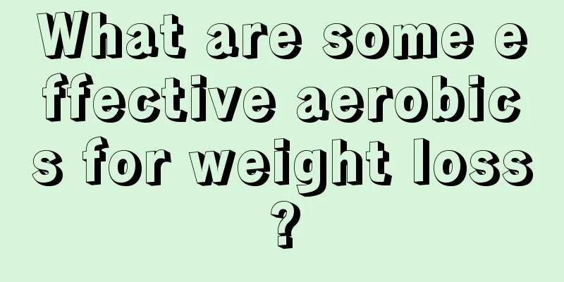 What are some effective aerobics for weight loss?