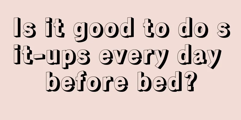 Is it good to do sit-ups every day before bed?