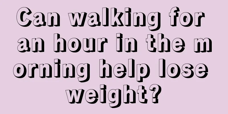 Can walking for an hour in the morning help lose weight?