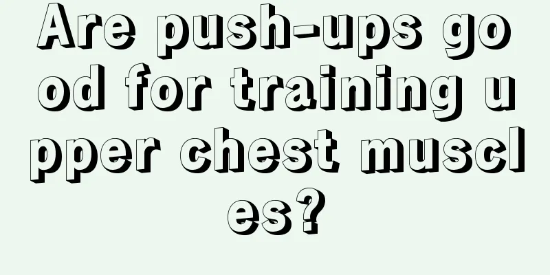 Are push-ups good for training upper chest muscles?