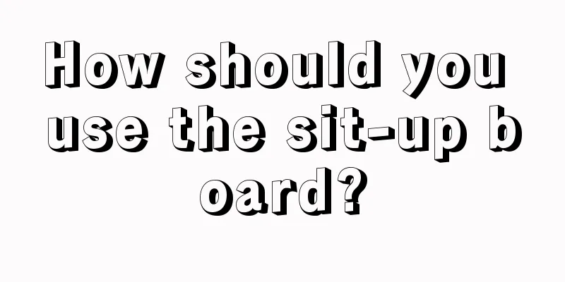 How should you use the sit-up board?