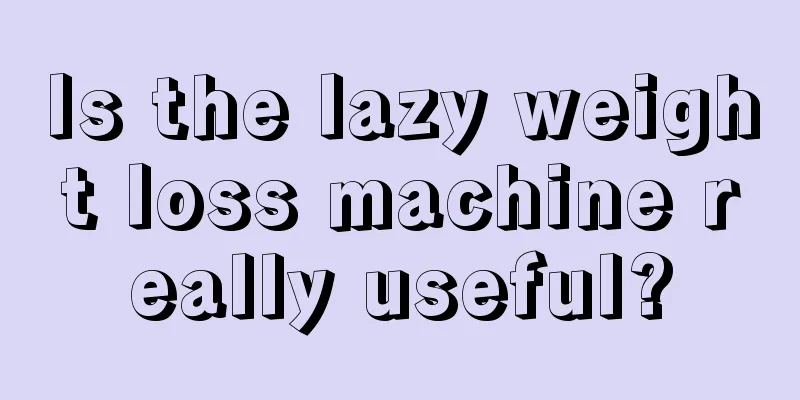 Is the lazy weight loss machine really useful?