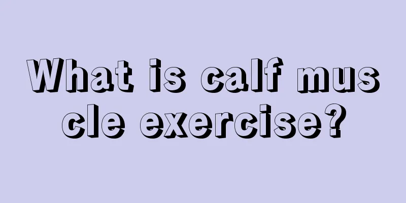 What is calf muscle exercise?