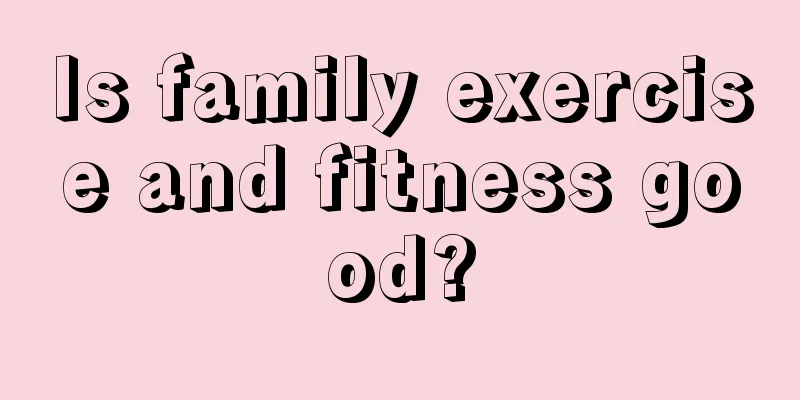 Is family exercise and fitness good?