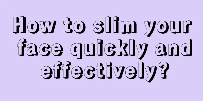 How to slim your face quickly and effectively?