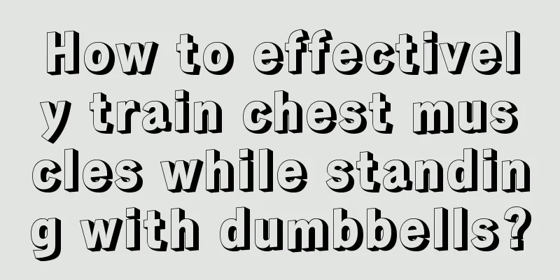 How to effectively train chest muscles while standing with dumbbells?