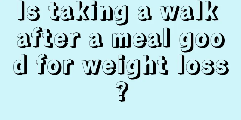 Is taking a walk after a meal good for weight loss?