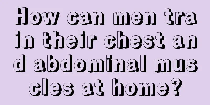 How can men train their chest and abdominal muscles at home?