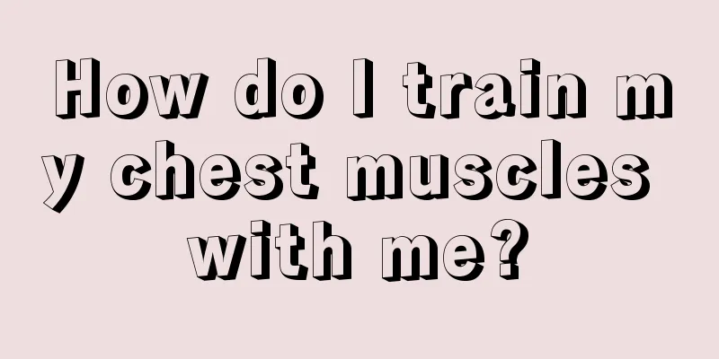 How do I train my chest muscles with me?