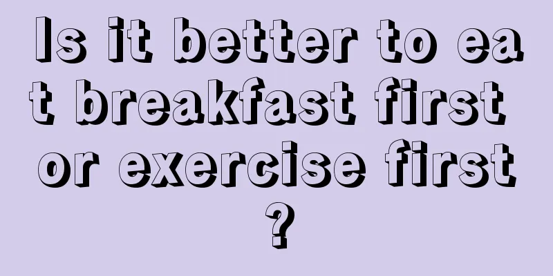 Is it better to eat breakfast first or exercise first?