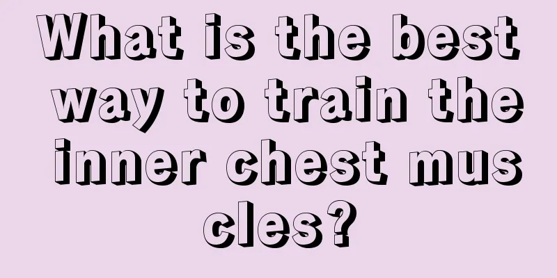 What is the best way to train the inner chest muscles?