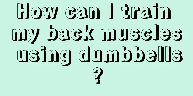 How can I train my back muscles using dumbbells?