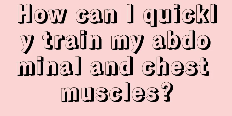 How can I quickly train my abdominal and chest muscles?