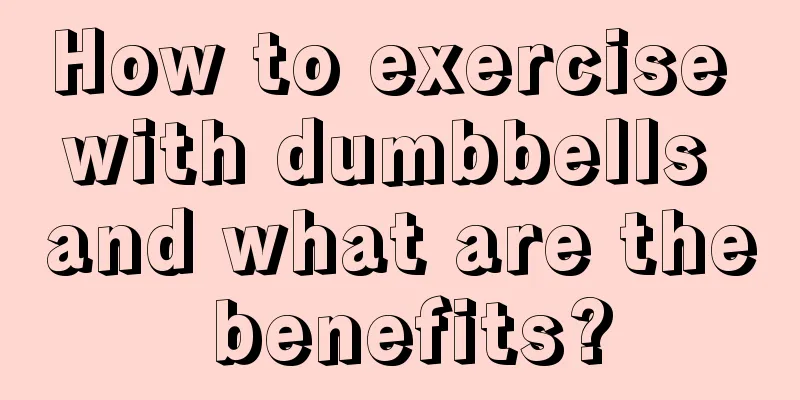 How to exercise with dumbbells and what are the benefits?