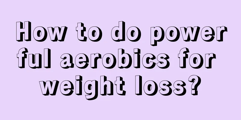 How to do powerful aerobics for weight loss?