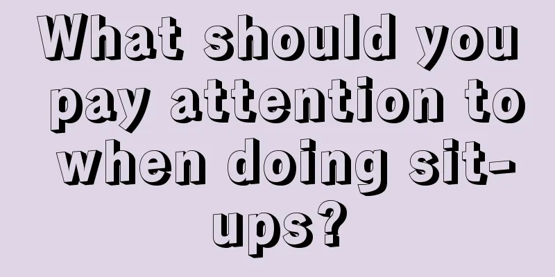 What should you pay attention to when doing sit-ups?