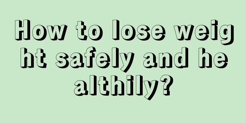 How to lose weight safely and healthily?