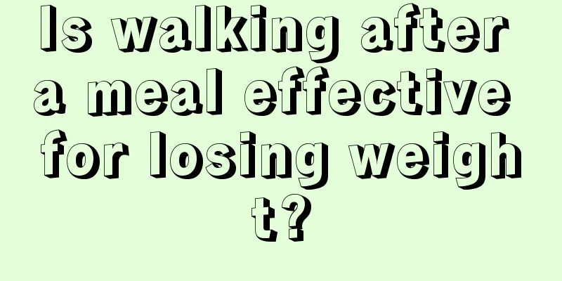 Is walking after a meal effective for losing weight?