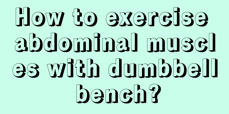 How to exercise abdominal muscles with dumbbell bench?