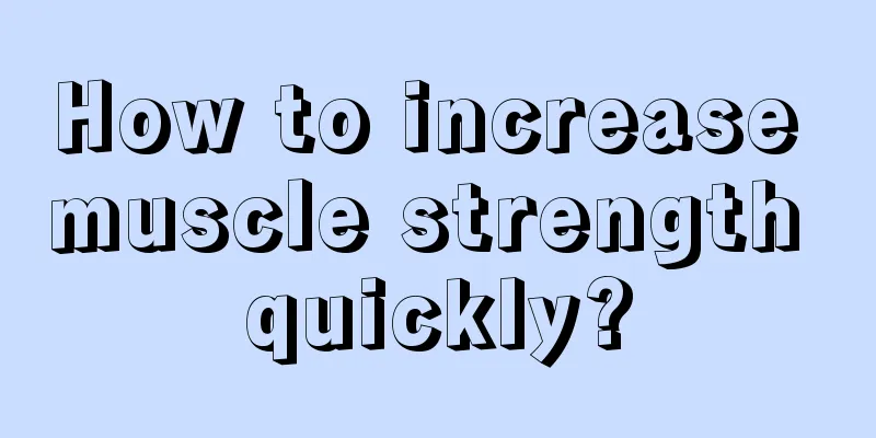 How to increase muscle strength quickly?