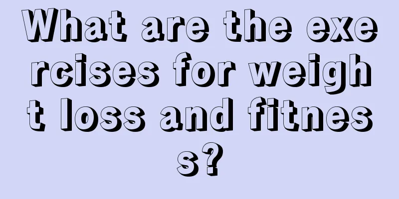 What are the exercises for weight loss and fitness?