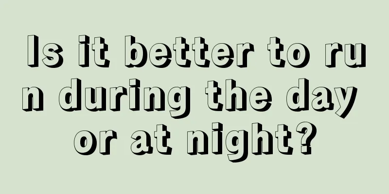 Is it better to run during the day or at night?