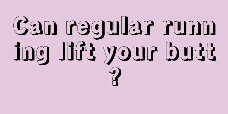 Can regular running lift your butt?