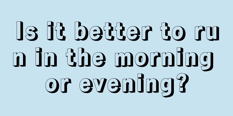 Is it better to run in the morning or evening?