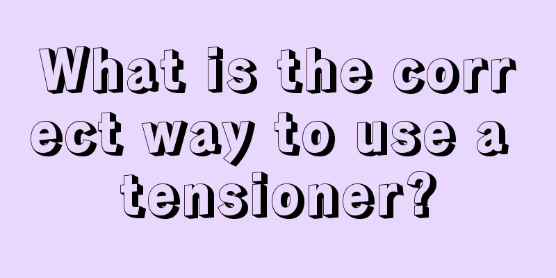 What is the correct way to use a tensioner?