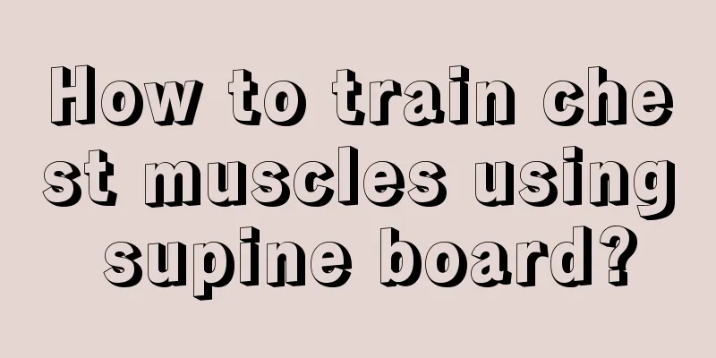 How to train chest muscles using supine board?