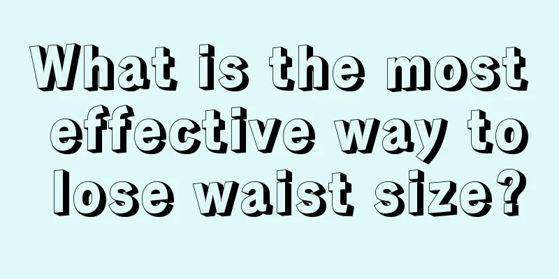 What is the most effective way to lose waist size?