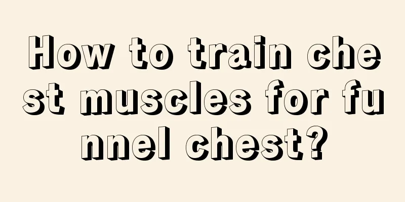 How to train chest muscles for funnel chest?