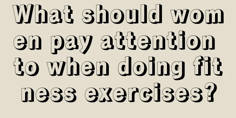 What should women pay attention to when doing fitness exercises?