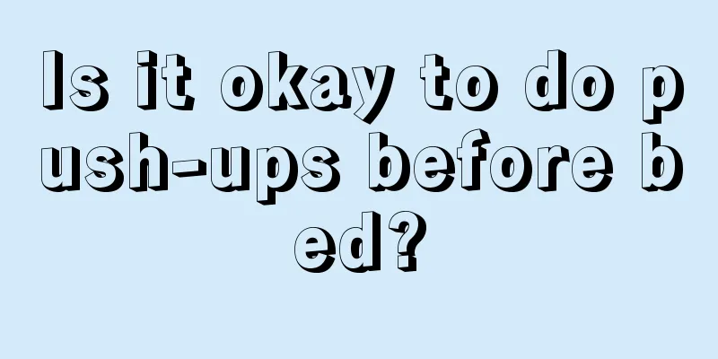 Is it okay to do push-ups before bed?