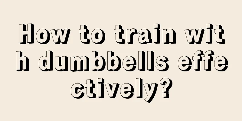 How to train with dumbbells effectively?