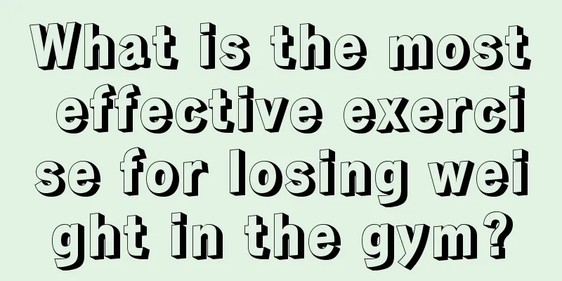 What is the most effective exercise for losing weight in the gym?