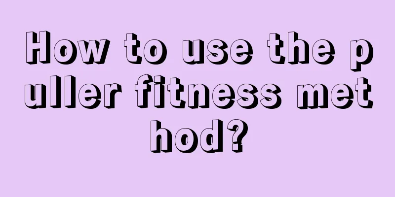 How to use the puller fitness method?