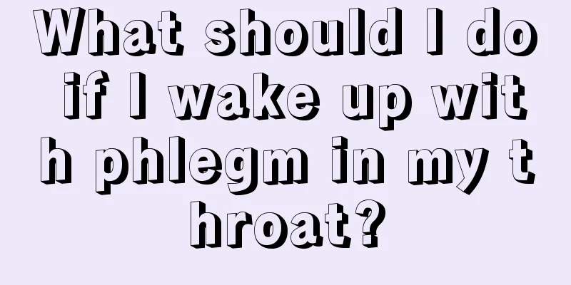 What should I do if I wake up with phlegm in my throat?