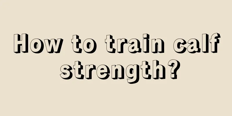 How to train calf strength?