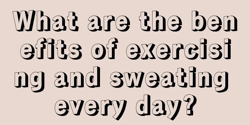 What are the benefits of exercising and sweating every day?